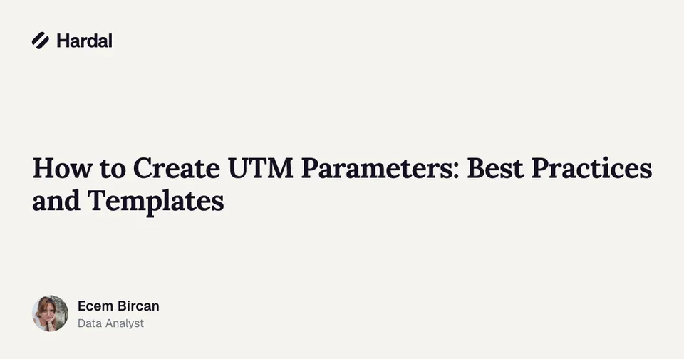 How to Create UTM Parameters: Best Practices and Templates