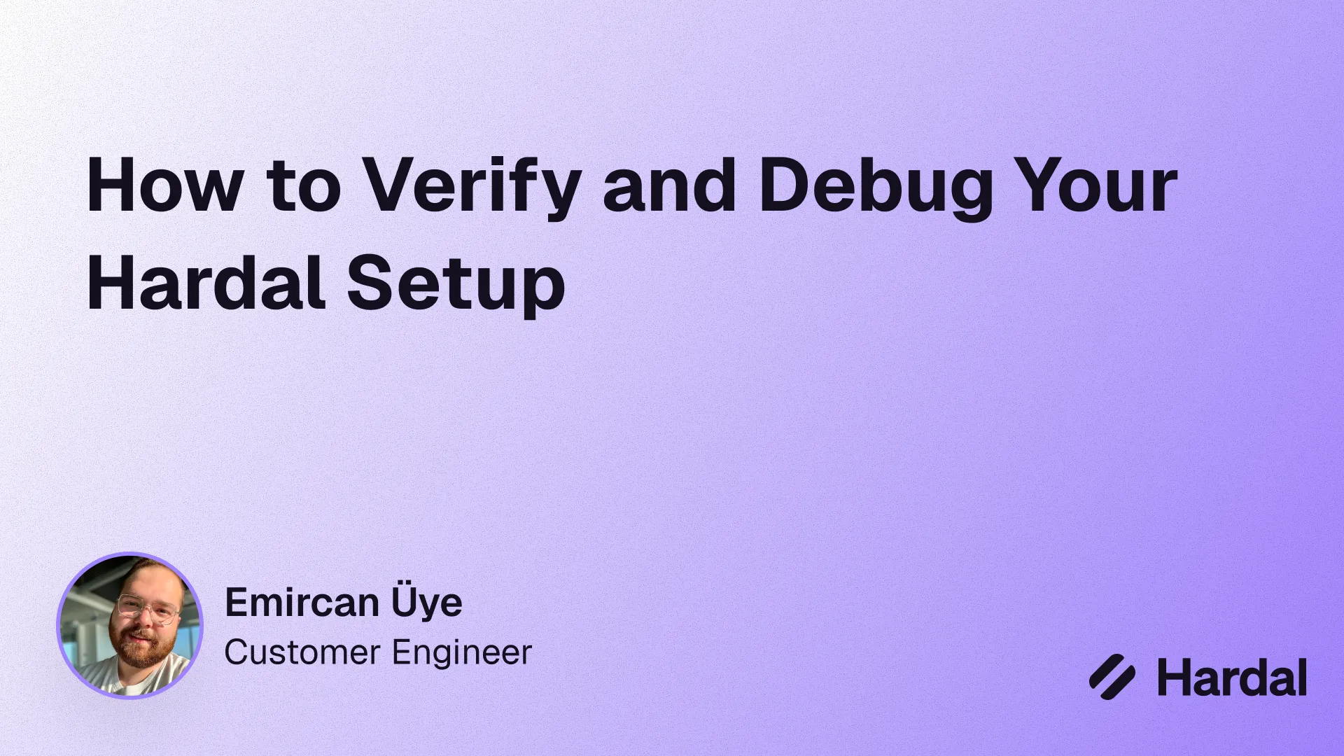 How to Verify and Debug Your Hardal Setup