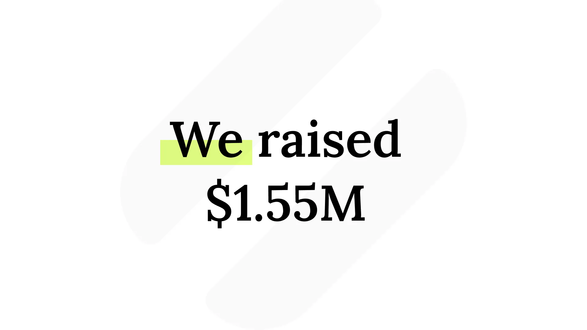 We raised $1.55M